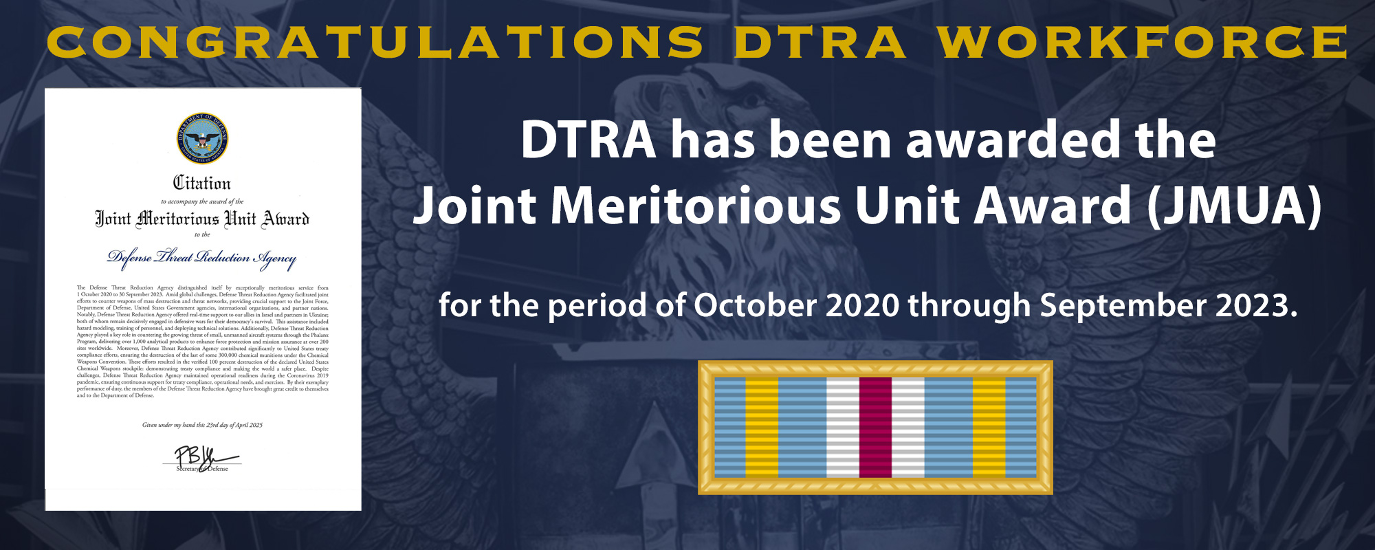 During this period, DTRA consistently demonstrated extraordinary performance in countering WMD and supporting the Joint Force.